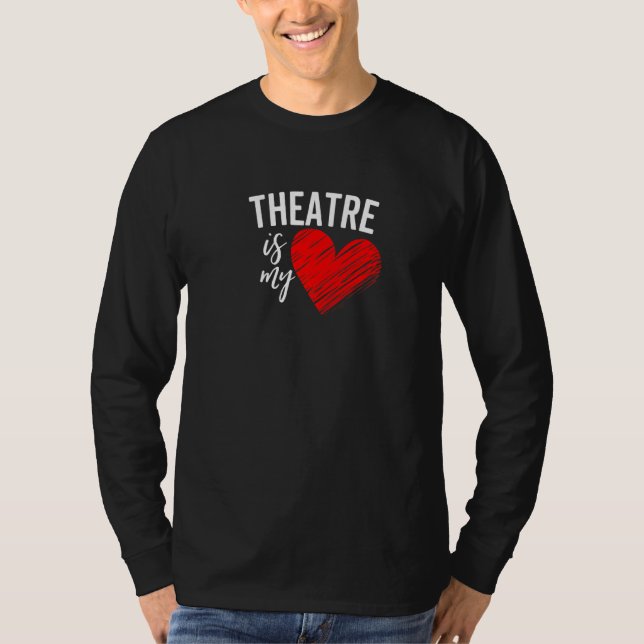 Camiseta Theatre Is My Life Love Broadway Musical Acting Dr (Frente)