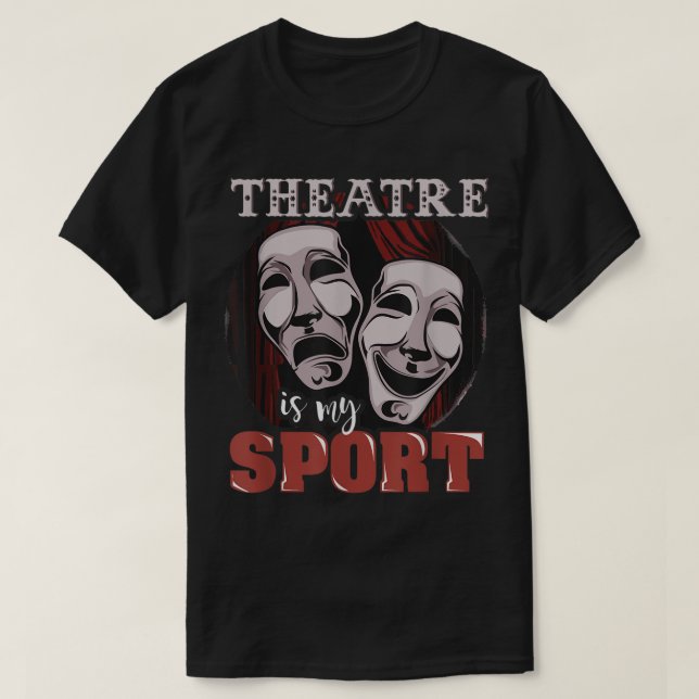 Camiseta Theatre Is My Sport Drama Mask Design (Frente do Design)