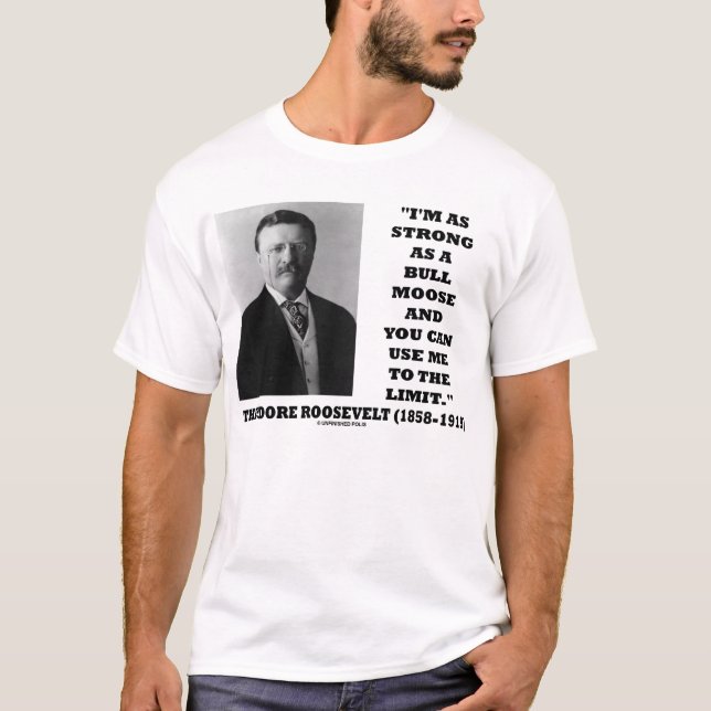 Camiseta Theodore Roosevelt eu sou tão forte quanto um alce (Frente)
