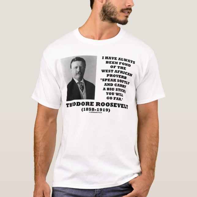 Camiseta Theodore Roosevelt West African Proverb Stick (Frente)