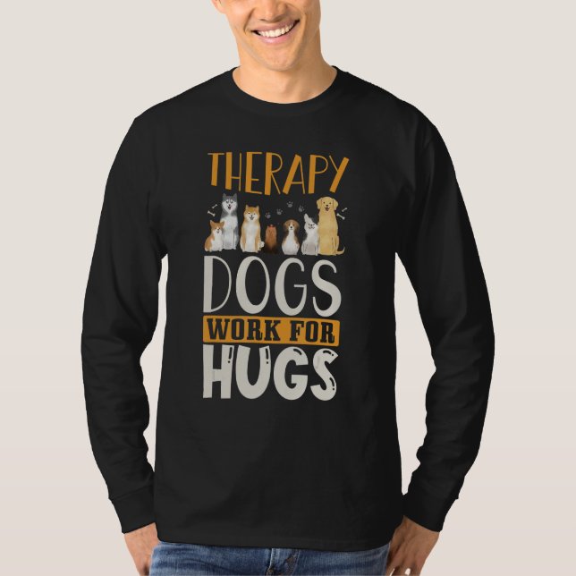 Camiseta Therapy Dog Design - Therapy Dogs Work For Hugs (Frente)