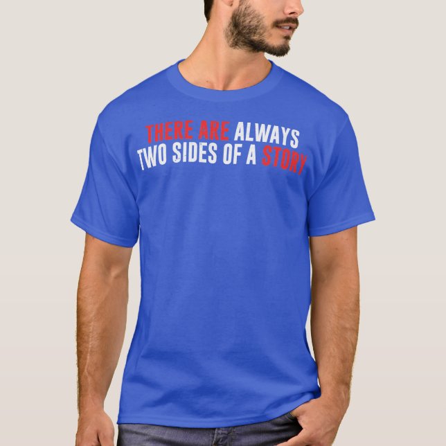 Camiseta There Are Always Two Sides Of A Story (Frente)