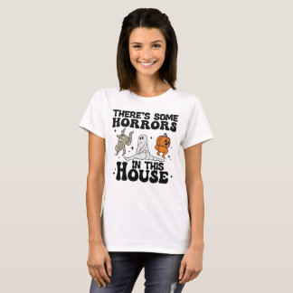 Camiseta There Are Some Horrors in This House – Halloween T