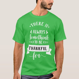 Camiseta there is always somthing to be thankful thanksgivi