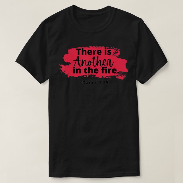 Camiseta There is another in the fire, scripture religious  (Frente do Design)