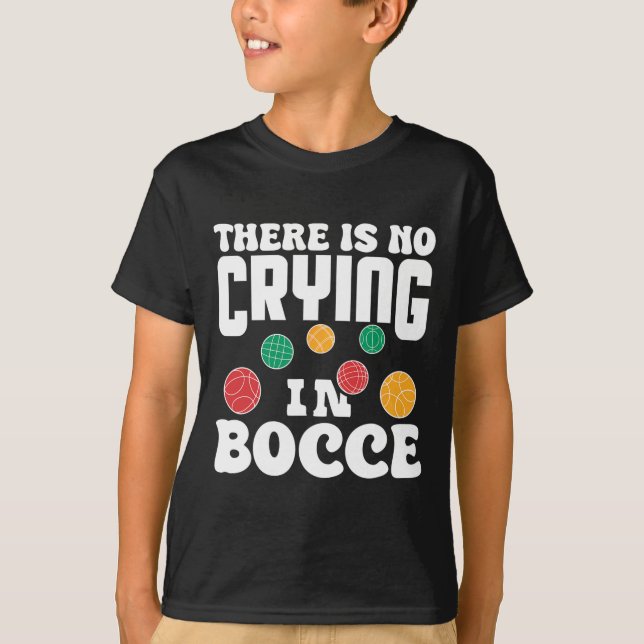 Camiseta There Is No Crying In Bocce Italian Lawn Bowling P (Frente)