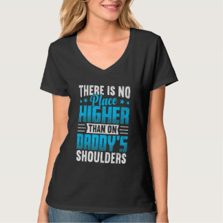 Camiseta There Is No Place Higher Than On Daddy's Shoulders