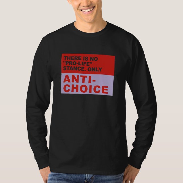 Camiseta There Is No Pro Life Stance Only Anti Choice Appar (Frente)