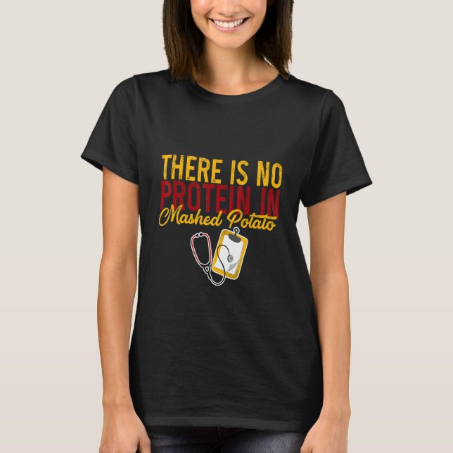 Camiseta There Is No Protein In Mashed Potato    (Frente)