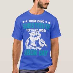 Camiseta There is no substitute Happy Labor day MenWomen La