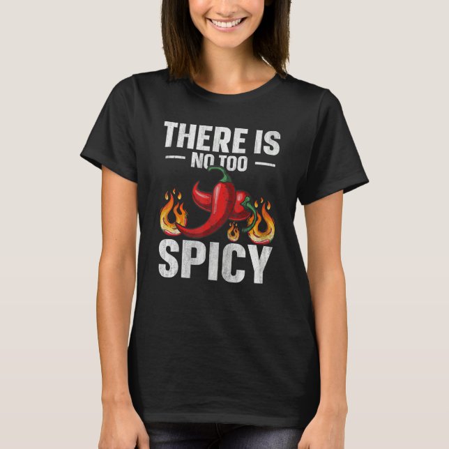 Camiseta There is no too spicy Quote for a Spicy chili pepp (Frente)