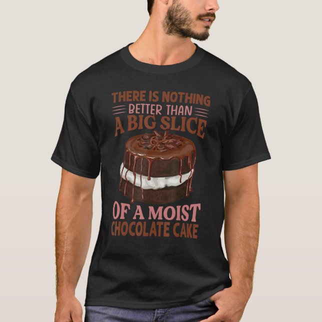 Camiseta There Is Nothing Better Than A Slice Of A Chocolat (Frente)