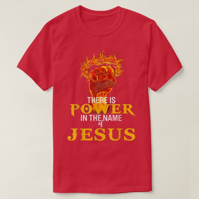 Camiseta There Is Power In The Name Of Jesus  (Frente do Design)