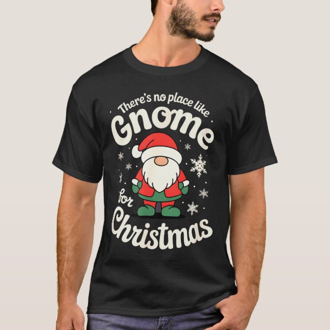 Camiseta There’s No Place Like Gnome For Christmas - Funny  (Frente)