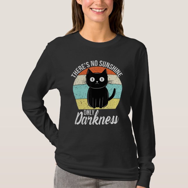 Camiseta There s No Sunshine Only Darkness  Cat (Frente)