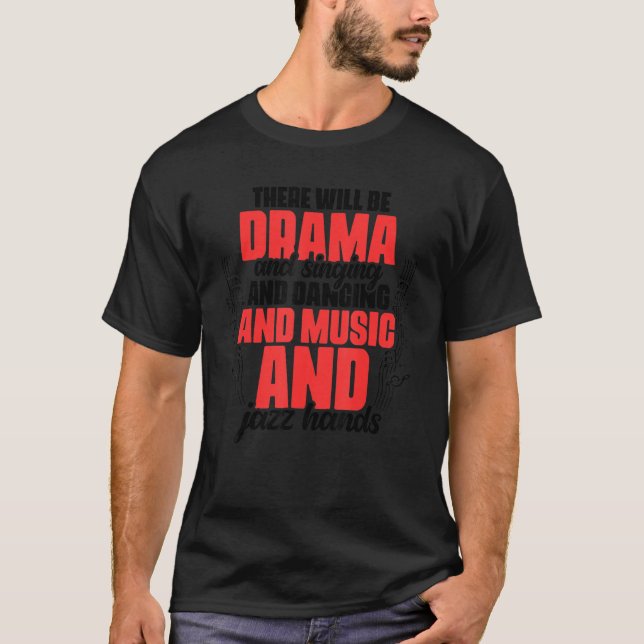 Camiseta There Will Be Drama And Singing And Dancing And Mu (Frente)