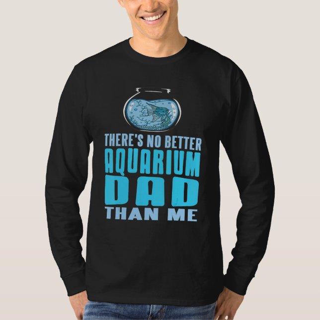 Camiseta There's No Better Aquarium Dad Than Me Present (Frente)