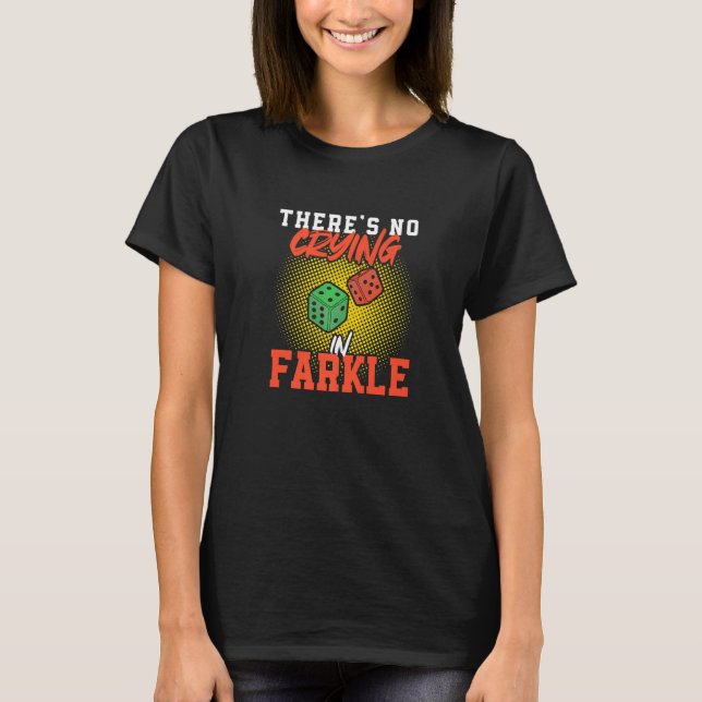 Camiseta There's No Crying Funny Farkle Dice Game For A Far (Frente)