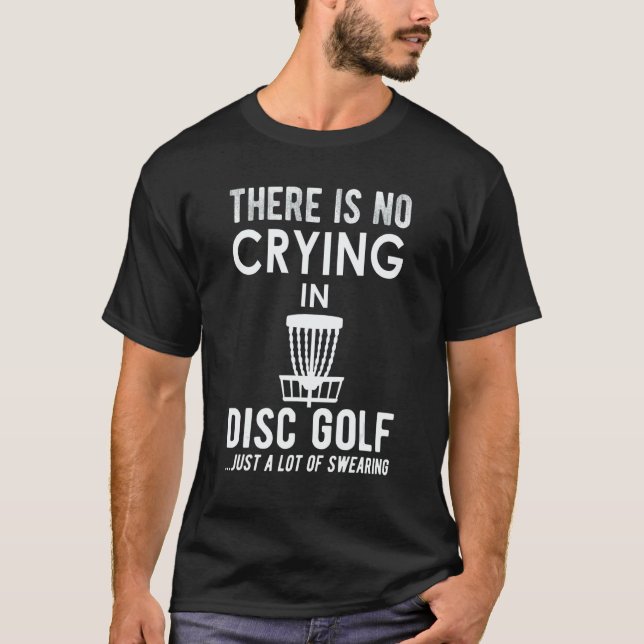 Camiseta There's No Crying In Disk Golf  Disc Golfer (Frente)