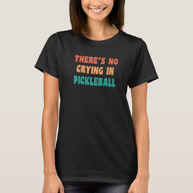 Camiseta There's No Crying In Pickleball Funny Sport Humor  (Frente)