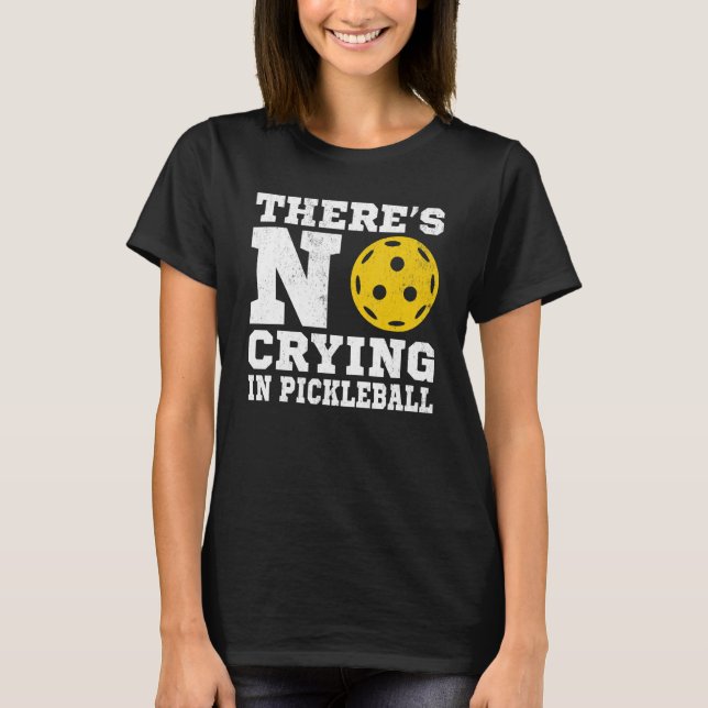 Camiseta There's No Crying In Pickleball  Pickle Ball Playe (Frente)