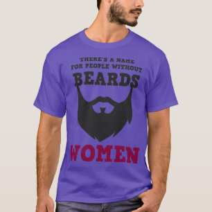 Camiseta Therex27s Um Nome Para Pessoas Sem Barba MULHERES 