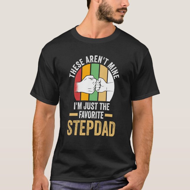 Camiseta these aren't mine I'm just the faorite stepdad ste (Frente)