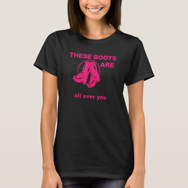 Camiseta These Boots Are Gonna Walk All Over You Funny Pink (Frente)