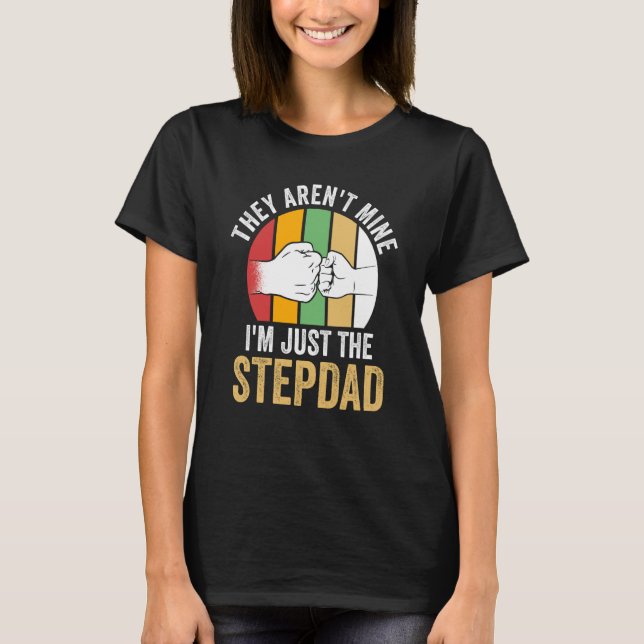 Camiseta they aren't mine I'm just the stepdad stepfather (Frente)