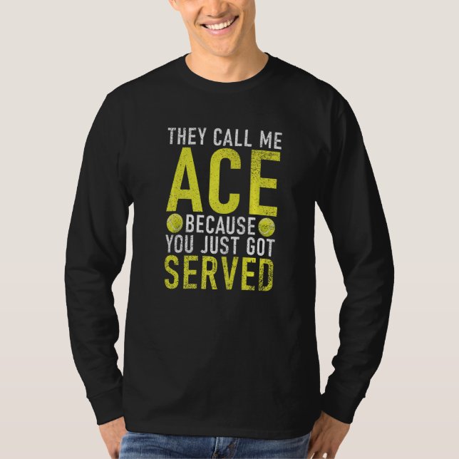 Camiseta They call me Ace because you just go served Tennis (Frente)