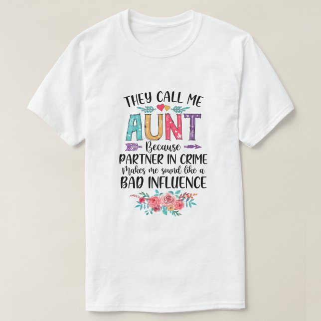 Camiseta They Call Me Aunt Because Partner In Crime Mothers (Frente do Design)