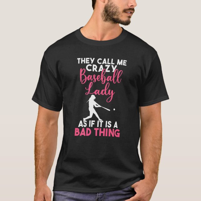 Camiseta They call me crazy Baseball Lady as its a bad thin (Frente)