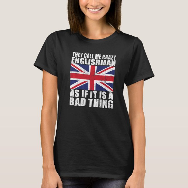 Camiseta They call me crazy Englishman as if its bad thing  (Frente)