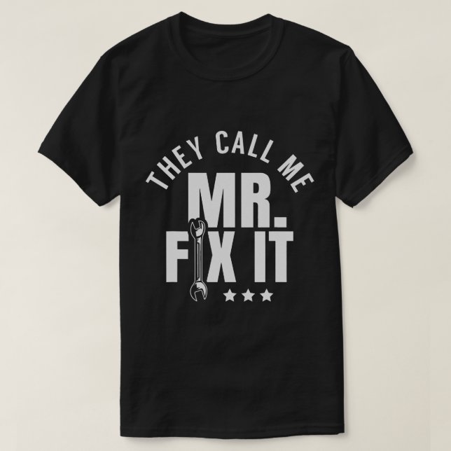 Camiseta They Call Me Mr Fix It Handyman (Frente do Design)
