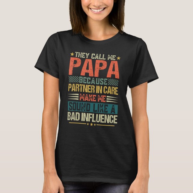Camiseta They Call Me Papa Because Partner In Crime  Father (Frente)