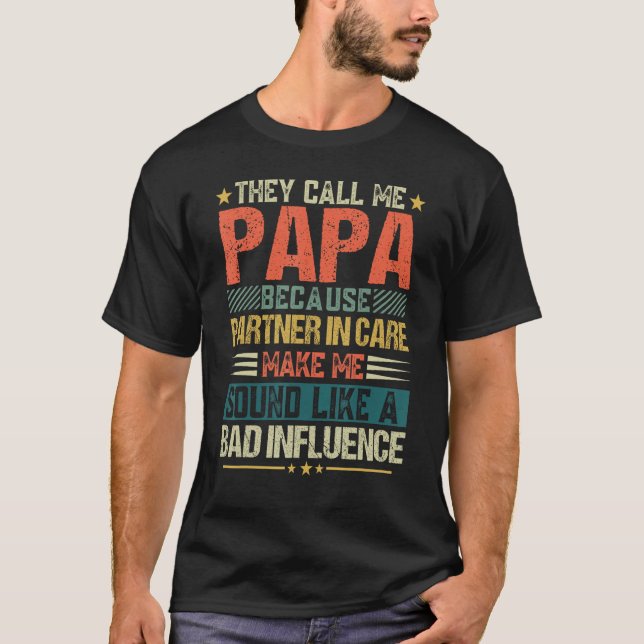 Camiseta They Call Me Papa Because Partner In Crime  Father (Frente)
