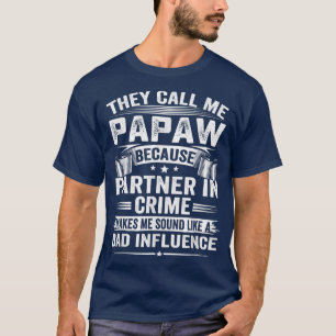 Camiseta They Call Me Papaw Because Partner In Crime Makes 