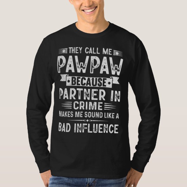 Camiseta They Call Me Pawpaw Because Partner In Crime Fathe (Frente)