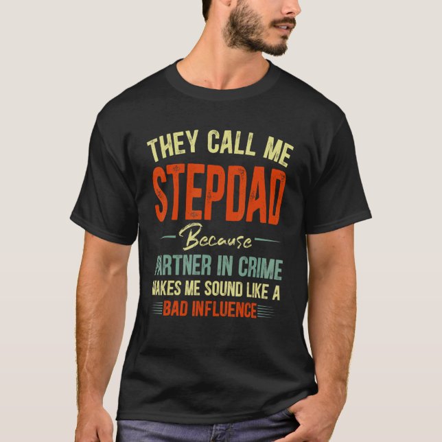 Camiseta They Call Me Stepdad Because Makes Me Sound Like A (Frente)