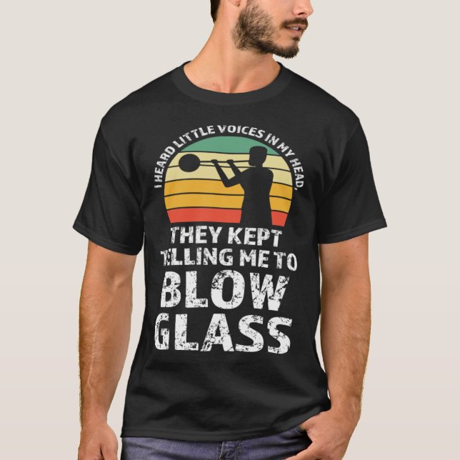 Camiseta They kept telling me to blow glass Glassblowing (Frente)