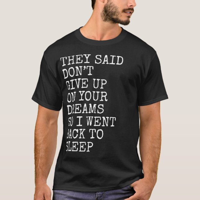 Camiseta They Said Don’t Give Up On Your Dreams Funny Sleep (Frente)