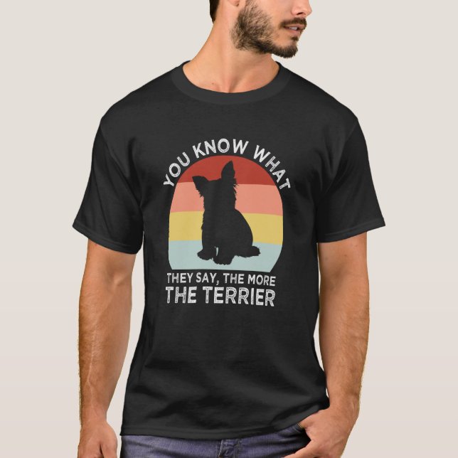 Camiseta They Say the More the Terrier Yorkshire Terrier Hu (Frente)