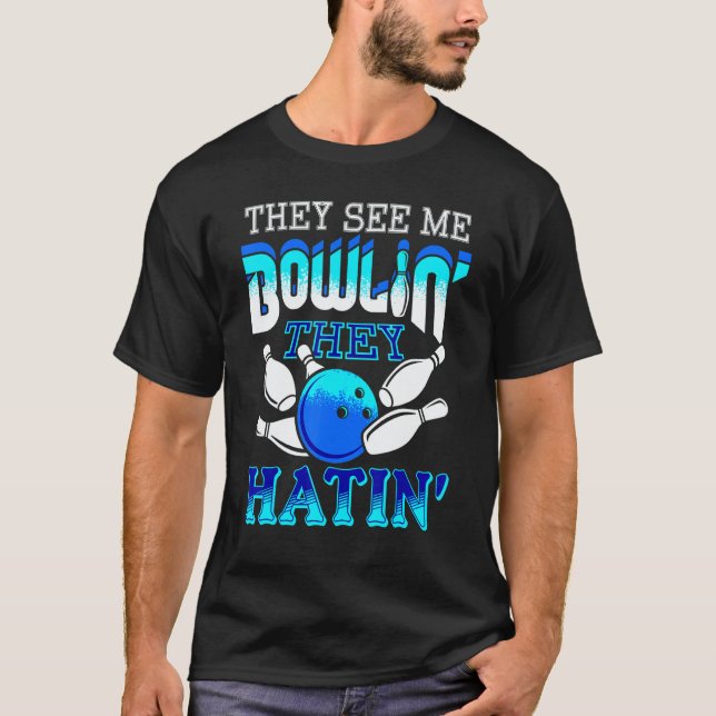 Camiseta They See Me Bowlin' They Hatin' Bowling Bowler (Frente)
