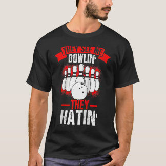 Camiseta They See Me Bowlin' They Hatin' Strike Bowling Fan