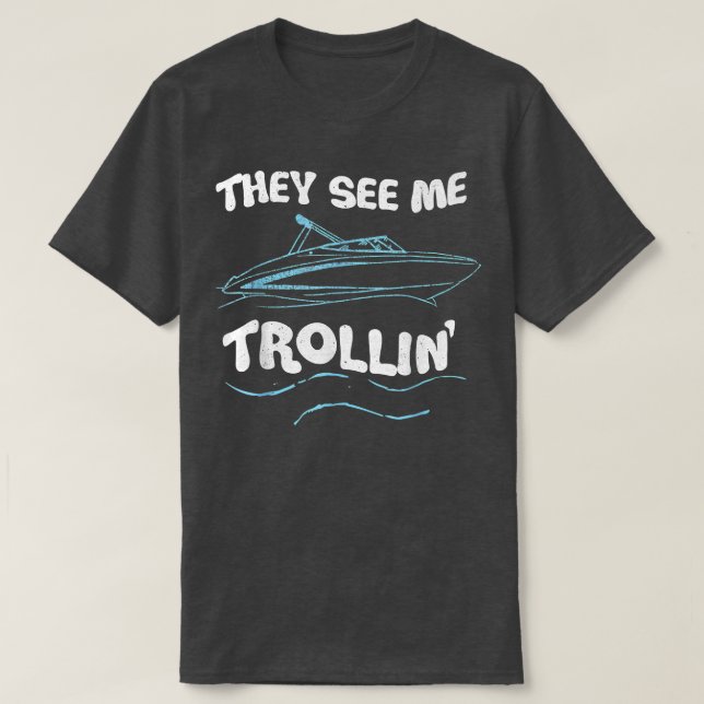Camiseta They See Me Trollin Boating Fishing Trolling Funny (Frente do Design)