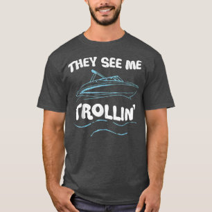 Camiseta They See Me Trollin Boating Fishing Trolling Funny