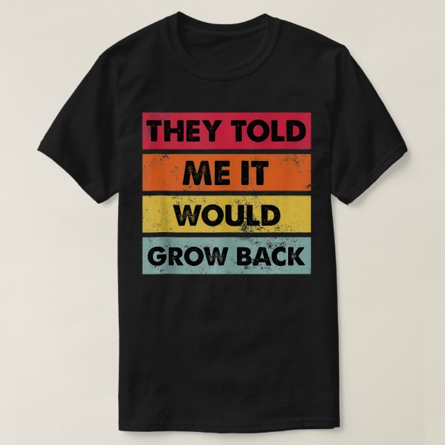 Camiseta They Told Me It Would Recovery Funny Leg Arm Amput (Frente do Design)
