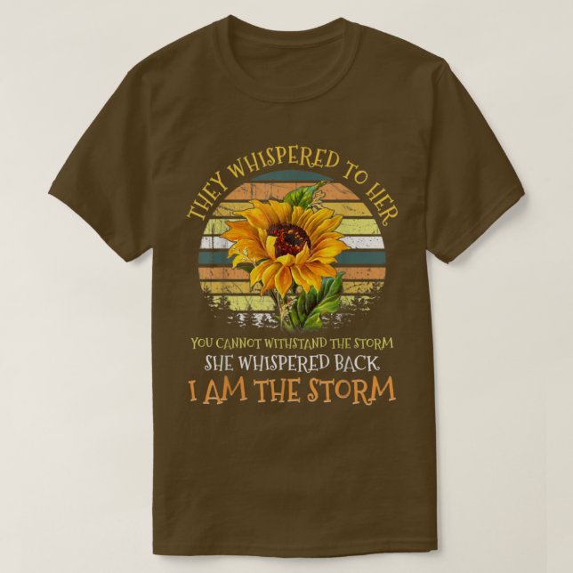 Camiseta They Whispered To Her You Cant Withstand The Storm (Frente do Design)