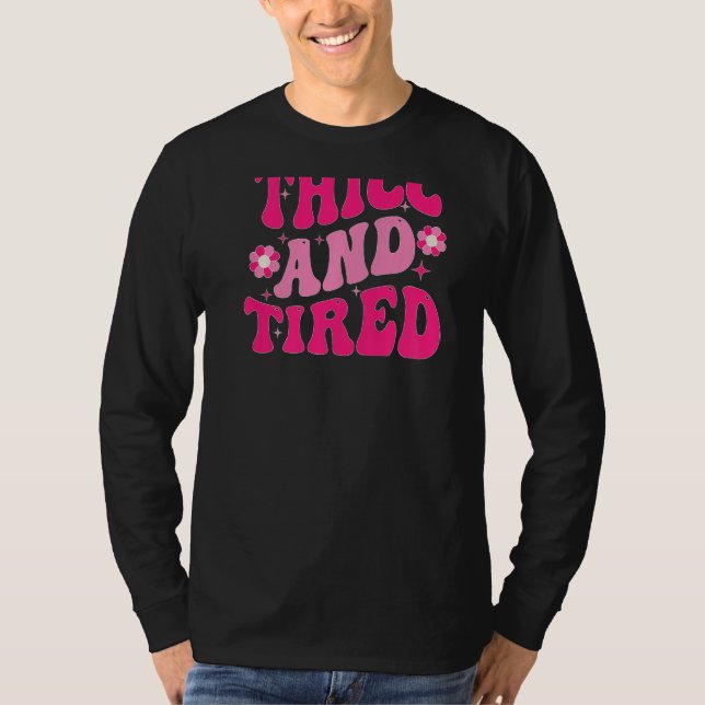 Camiseta Thicc And Tired Saying Groovy Thicc & Tired Women  (Frente)