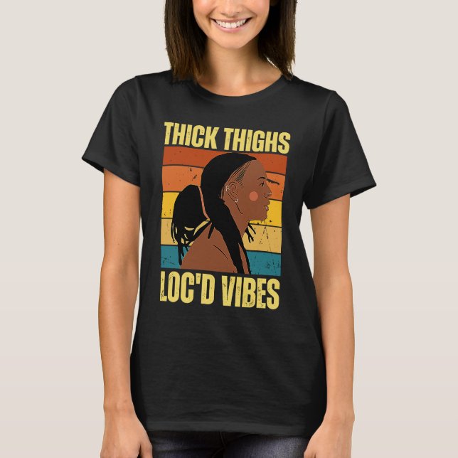 Camiseta Thick Thighs And Loc'd Vibes Black History Month D (Frente)